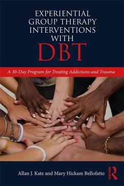 Experiential Group Therapy Interventions with DBT (eBook, PDF) - Katz, Allan J.; Bellofatto, Mary Hickam