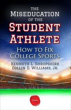 Miseducation of the Student Athlete (eBook, ePUB) - Shropshire, Kenneth L.