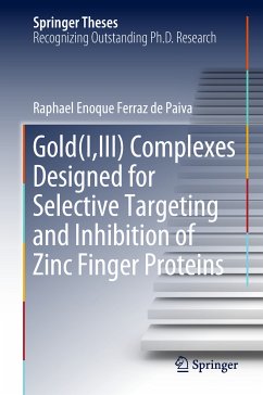 Gold(I,III) Complexes Designed for Selective Targeting and Inhibition of Zinc Finger Proteins (eBook, PDF) - Ferraz de Paiva, Raphael Enoque