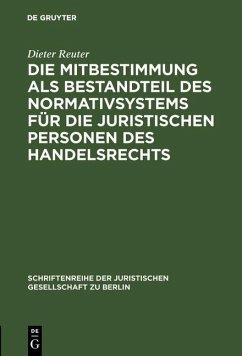 Die Mitbestimmung als Bestandteil des Normativsystems für die juristischen Personen des Handelsrechts (eBook, PDF) - Reuter, Dieter