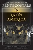 Power, Politics, And Pentecostals In Latin America (eBook, PDF)