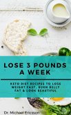 Lose 3 Pounds a Week: Keto Diet Recipes to Lose Weight Fast, Burn Belly Fat & Look Beautiful (eBook, ePUB)