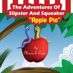 Adventures Of Slipster And Squeaker &quote;Apple Pie&quote; (eBook, ePUB) - Cross, Maria E