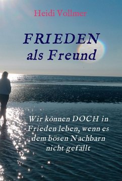 FRIEDEN als Freund (eBook, ePUB) - Vollmer, Heidi