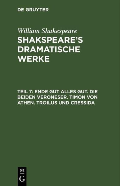Ende gut alles gut. Die beiden Veroneser. Timon von Athen. Troilus und Cressida (eBook, PDF) Ende gut alles gut. Die beiden Veroneser. Timon von Athen. Troilus und Cressida (eBook, PDF)