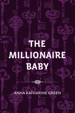 The Millionaire Baby (eBook, ePUB) - Katharine Green, Anna