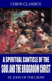 A Spiritual Canticle of the Soul and the Bridegroom Christ (eBook, ePUB)