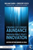 Creating 21st Century Abundance through Public Policy Innovation (eBook, PDF) Creating 21st Century Abundance through Public Policy Innovation (eBook, PDF)