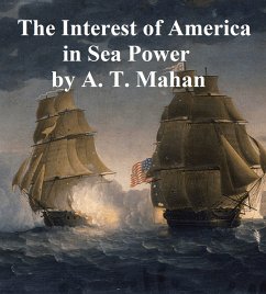 The Interest of America in Sea Power (eBook, ePUB) - Mahan, Alfred Thayer