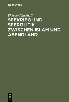 Seekrieg und Seepolitik zwischen Islam und Abendland (eBook, PDF) Cover Seekrieg und Seepolitik zwischen Islam und Abendland (eBook, PDF)