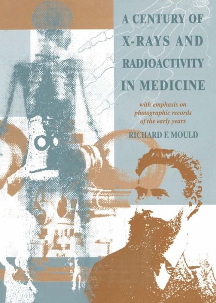 A Century of X-Rays and Radioactivity in Medicine (eBook, PDF) A Century of X-Rays and Radioactivity in Medicine (eBook, PDF)