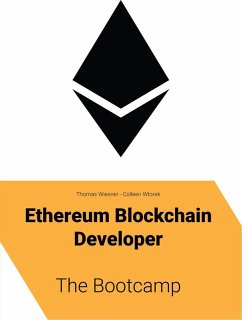 Ethereum Blockchain Developer - The Bootcamp (eBook, ePUB) - Wiesner, Thomas; Wtorek, Colleen