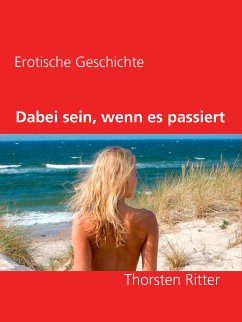 Dabei sein, wenn es passiert (eBook, ePUB) - Ritter, Thorsten