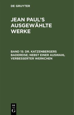 Dr. Katzenbergers Badereise; nebst einer Auswahl verbesserter Werkchen (eBook, PDF) - Paul, Jean