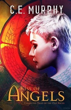 Kiss of Angels (Collected Tales of the Old Races, #3) (eBook, ePUB) - Murphy, C. E.