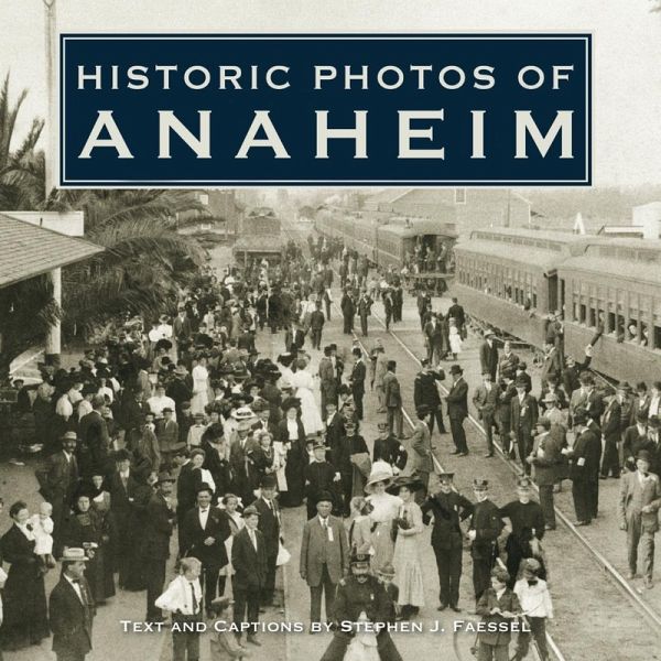 Historic Photos of Anaheim (eBook, ePUB) Historic Photos of Anaheim (eBook, ePUB)