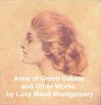 Anne of Green Gables and Other Works (eBook, ePUB)