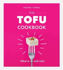 The Tofu Cookbook (eBook, ePUB) - Thomas, Heather