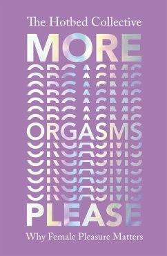 More Orgasms Please (eBook, ePUB) - Collective, The Hotbed