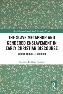 The Slave Metaphor and Gendered Enslavement in Early Christian Discourse (eBook, PDF) - Bjelland Kartzow, Marianne