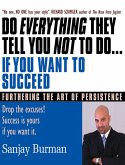 Do Everything They Tell You Not To Do If You Want to Succeed (eBook, ePUB)