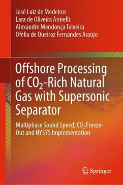 Offshore Processing of CO2-Rich Natural Gas with Supersonic Separator - De Medeiros, José Luiz;de Oliveira Arinelli, Lara;Teixeira, Alexandre Mendonça