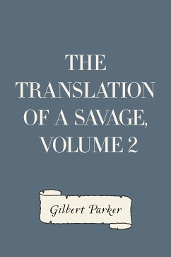 The Translation of a Savage, Volume 2 (eBook, ePUB) - Parker, Gilbert