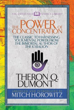 The Power of Concentration (Condensed Classics) (eBook, ePUB) - Dumont, Theron; Horowitz, Mitch