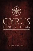Cyrus, Prince of Persia: A Novel (eBook, ePUB)