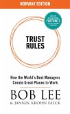 Trust Rules (Norway Edition) - How the World's Best Managers Create Great Places to Work (eBook, ePUB)