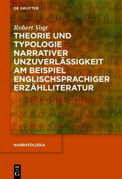 Theorie und Typologie narrativer Unzuverlässigkeit am Beispiel englischsprachiger Erzählliteratur (eBook, ePUB) - Vogt, Robert