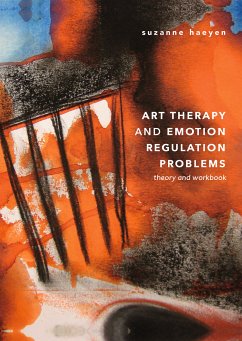 Art Therapy and Emotion Regulation Problems (eBook, PDF) - Haeyen, Suzanne