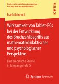 Wirksamkeit von Tablet-PCs bei der Entwicklung des Bruchzahlbegriffs aus mathematikdidaktischer und psychologischer Perspektive (eBook, PDF)