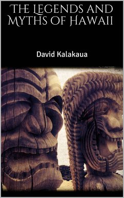 The Legends and Myths of Hawaii (eBook, ePUB) - Kalakaua, David