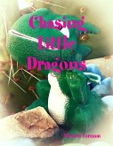 Chasing Little Dragons (eBook, ePUB)