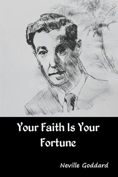 Your Faith Is Your Fortune - Goddard, Neville