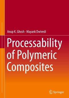 Processability of Polymeric Composites - Ghosh, Anup K.;Dwivedi, Mayank