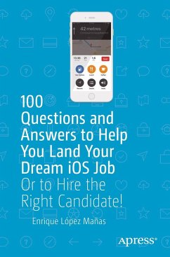 100 Questions and Answers to Help You Land Your Dream iOS Job - López Mañas, Enrique