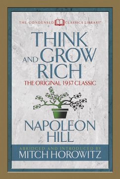 Think and Grow Rich (Condensed Classics) (eBook, ePUB) - Hill, Napoleon; Horowitz, Mitch