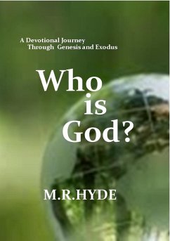 Who Is God? A Devotional Journey Through Genesis and Exodus (eBook, ePUB) - Hyde, M. R.