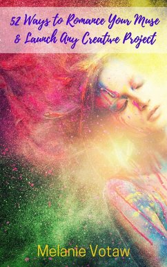 Cover 52 Ways to Romance Your Muse & Launch Any Creative Project (eBook, ePUB)