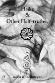 Haiku & Other Half-truths... (eBook, ePUB) Haiku & Other Half-truths... (eBook, ePUB)