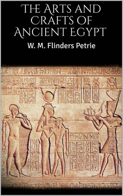 The Arts and Crafts of Ancient Egypt (eBook, ePUB)