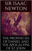 The Prophecies of Daniel and the Apocalypse of St. John (eBook, ePUB) The Prophecies of Daniel and the Apocalypse of St. John (eBook, ePUB)