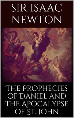 The Prophecies of Daniel and the Apocalypse of St. John (eBook, ePUB) - Newton, Isaac