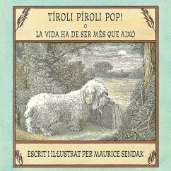 Tíroli píroli pop! o La vida ha de ser més que això - Sendak, Maurice; Desclot, Miquel