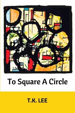 To Square a Circle - Lee, T. K.