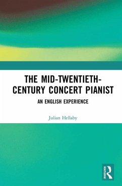 The Mid-Twentieth-Century Concert Pianist (eBook, PDF) - Hellaby, Julian