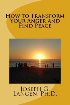 How to Transform Your Anger and Find Peace (eBook, ePUB) - Langen, Joseph