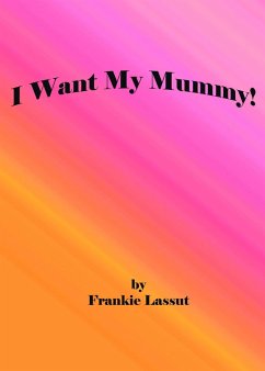 Cover I Want My Mummy! (eBook, ePUB)
